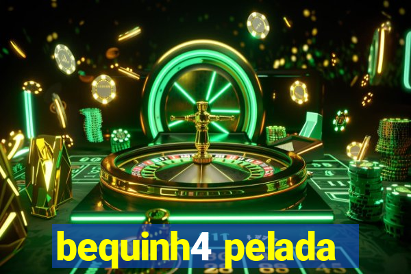 bequinh4 pelada